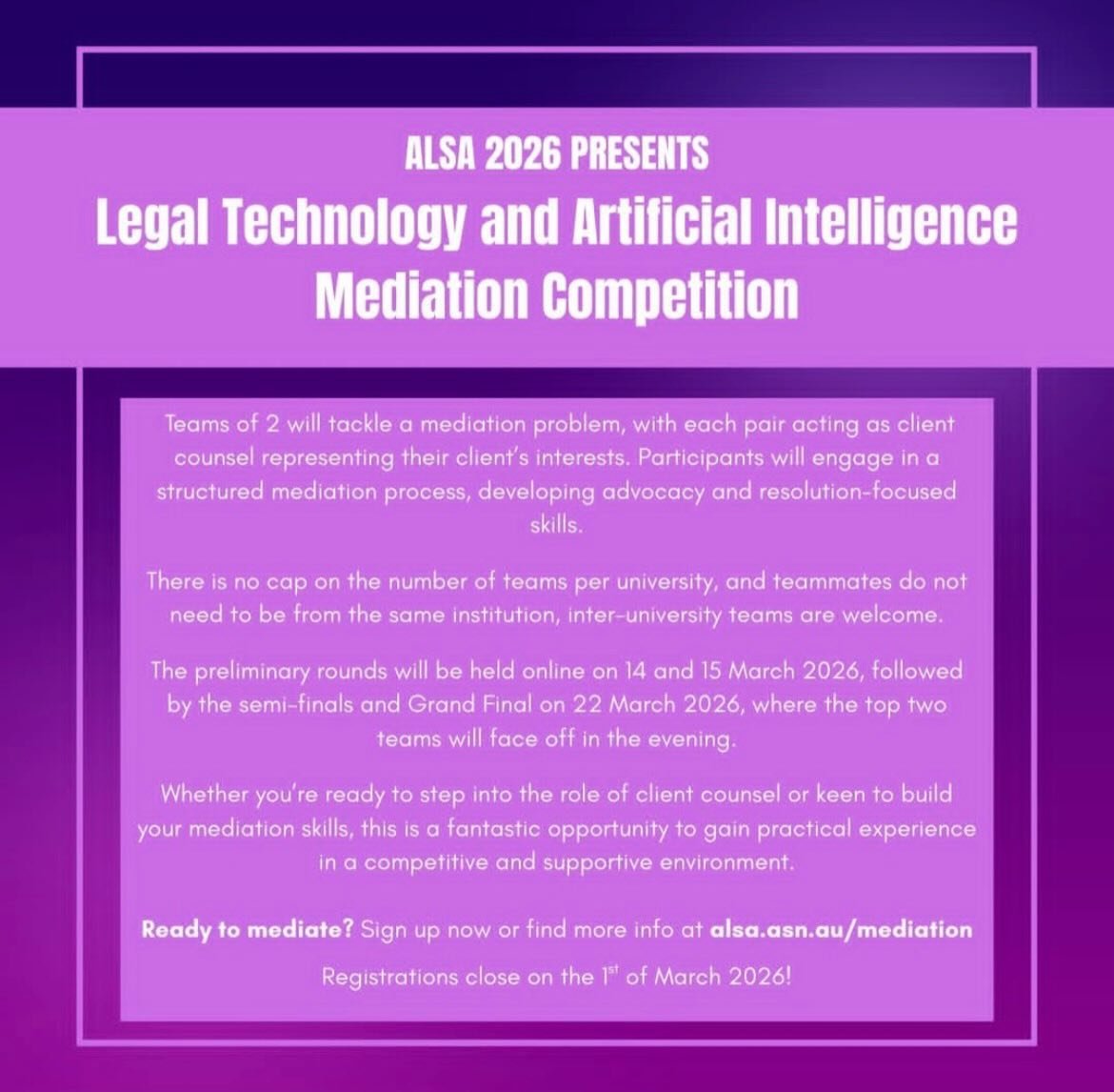 Think you&rsquo;ve got what it takes to facilitate the perfect resolution? 

Put your communication, strategy, and problem-solving skills to the test in the 2026 ALSA Legal Technology and Artificial Intelligence Mediation Competition! 

Participants 