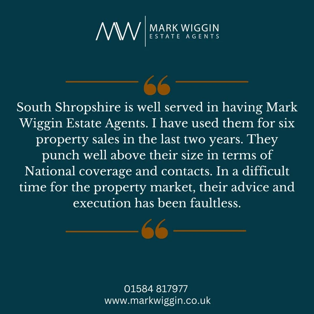 ⭐⭐⭐⭐⭐

'South Shropshire is well served in having Mark Wiggin Estate Agents. I have used them for six property sales in the last two years. They punch well above their size in terms of National coverage and contacts. In a difficult time for the prope