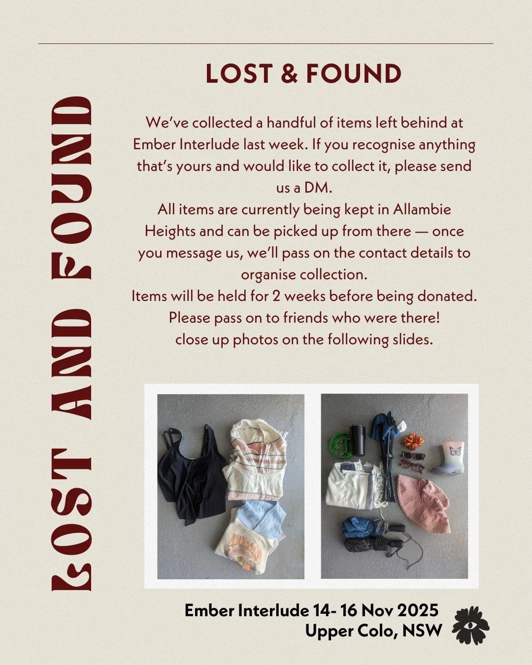 We&rsquo;ve collected a handful of items left behind at Ember Interlude last week. If you recognise anything that&rsquo;s yours and would like to collect it, please send us a DM.

All items are currently being kept in Allambie Heights and can be pick