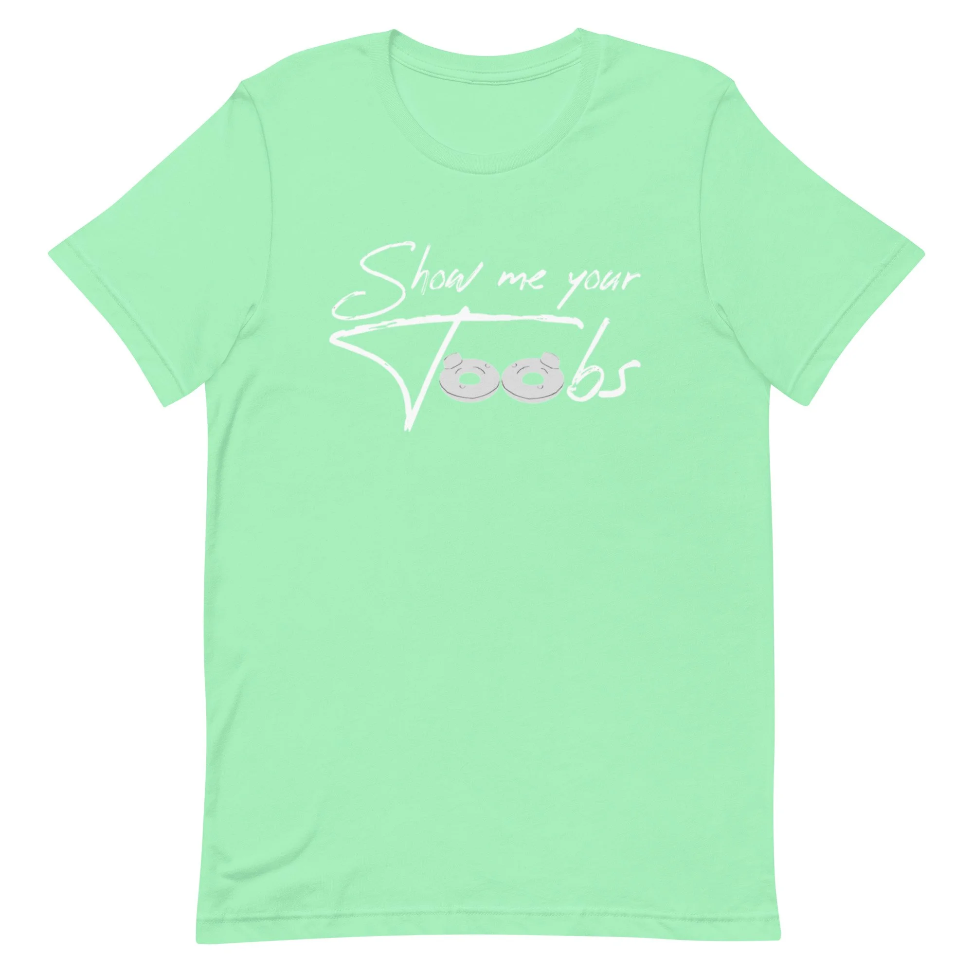 “Show Me Your Toobs” Unisex t-shirt