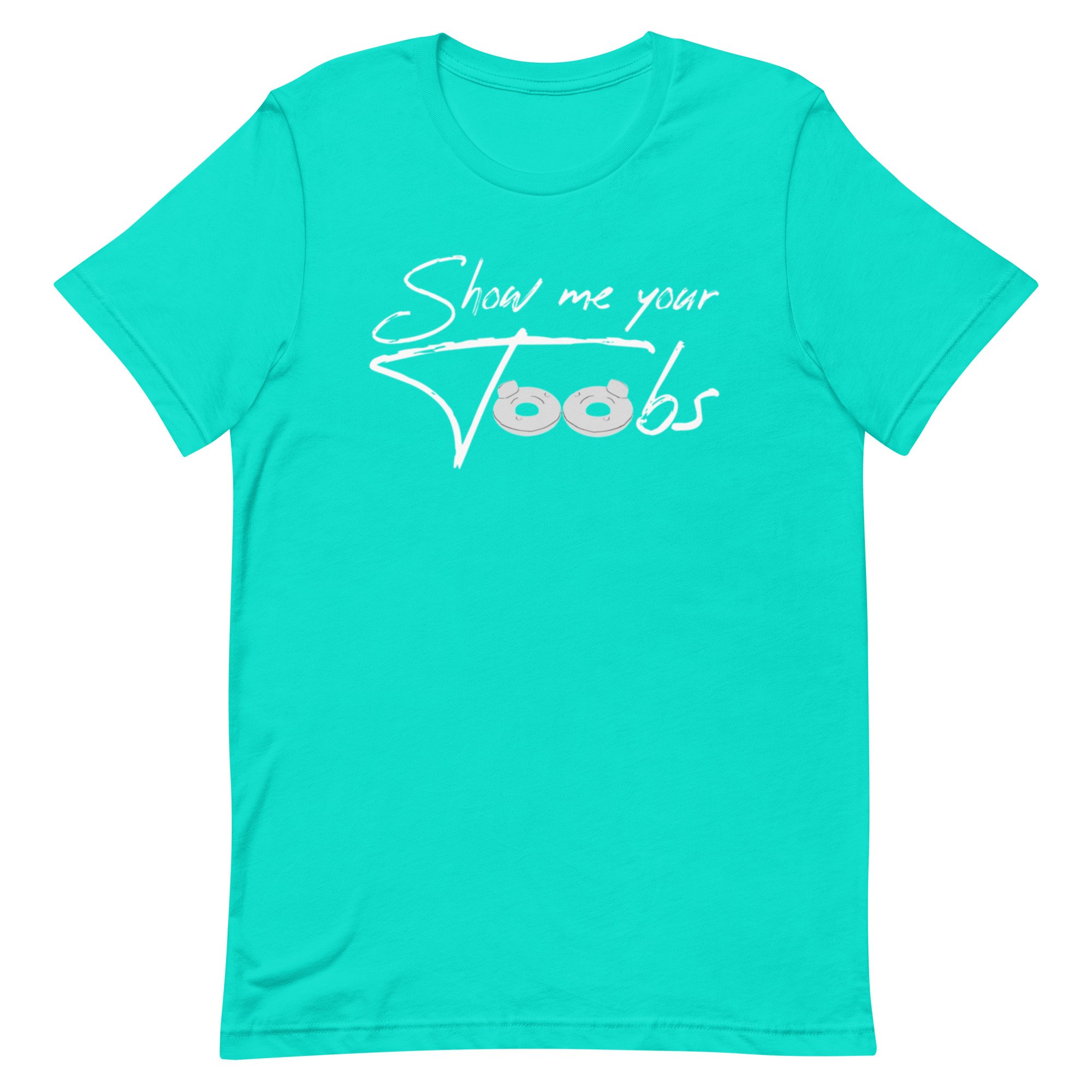 “Show Me Your Toobs” Unisex t-shirt
