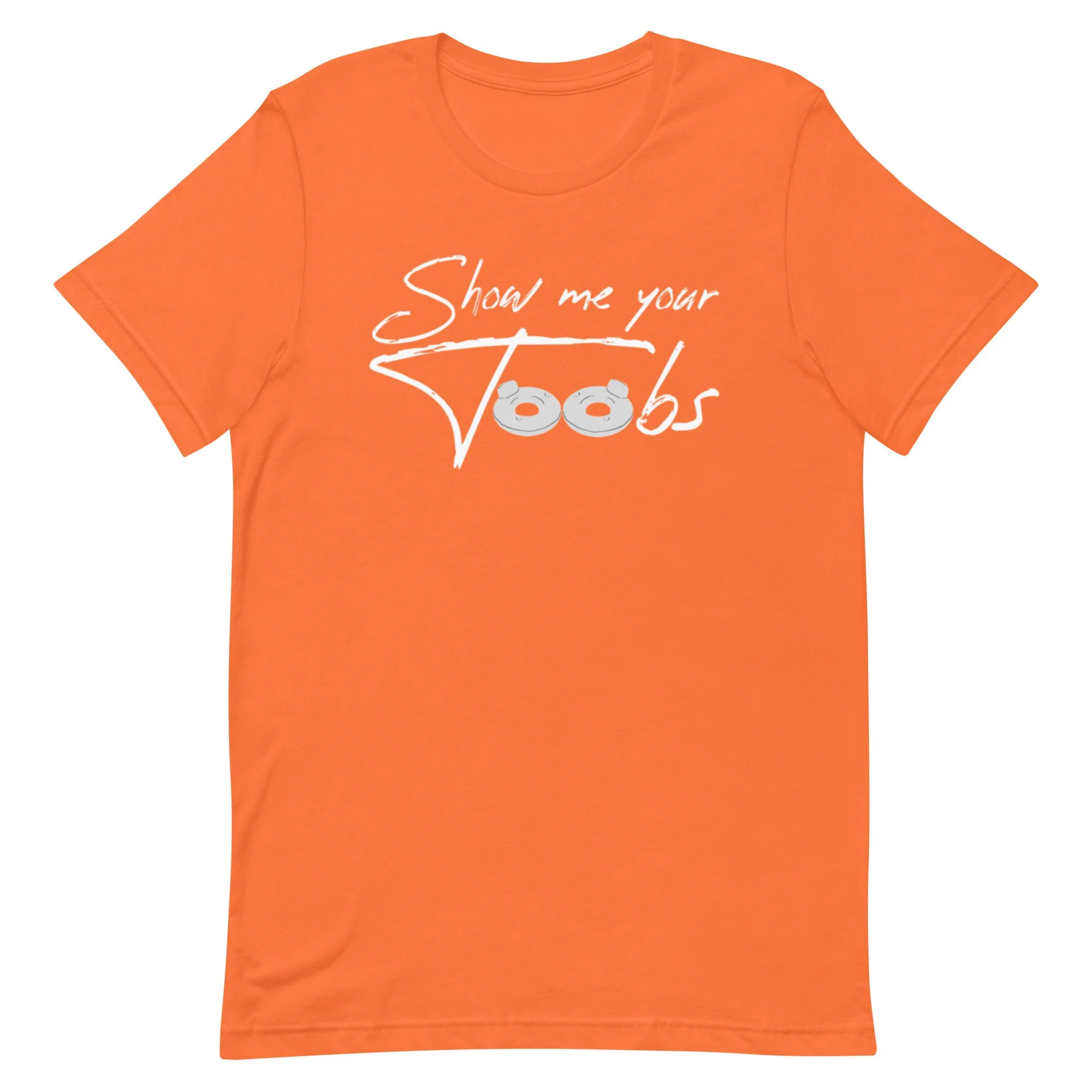 “Show Me Your Toobs” Unisex t-shirt