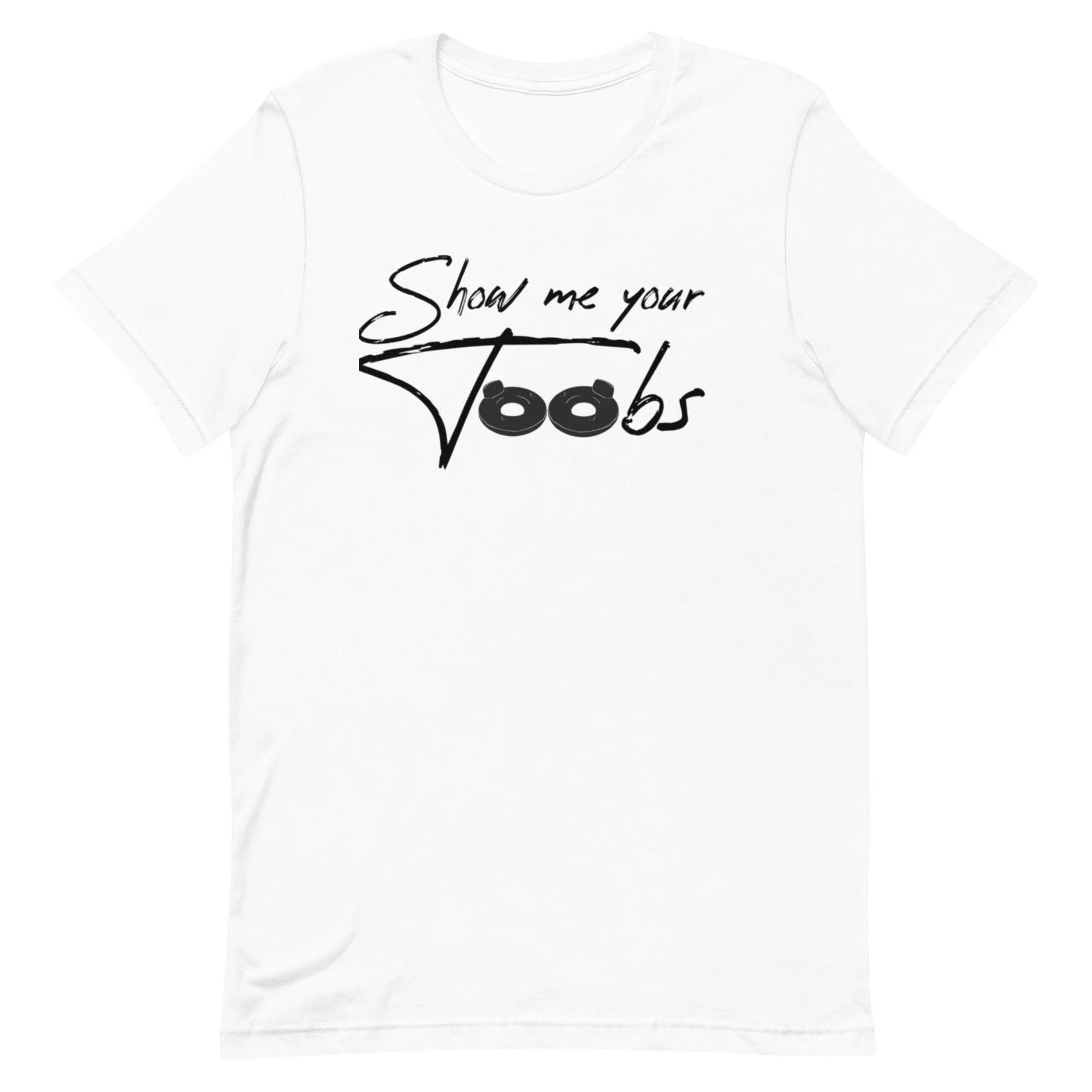 “Show Me Your Toobs” Unisex t-shirt
