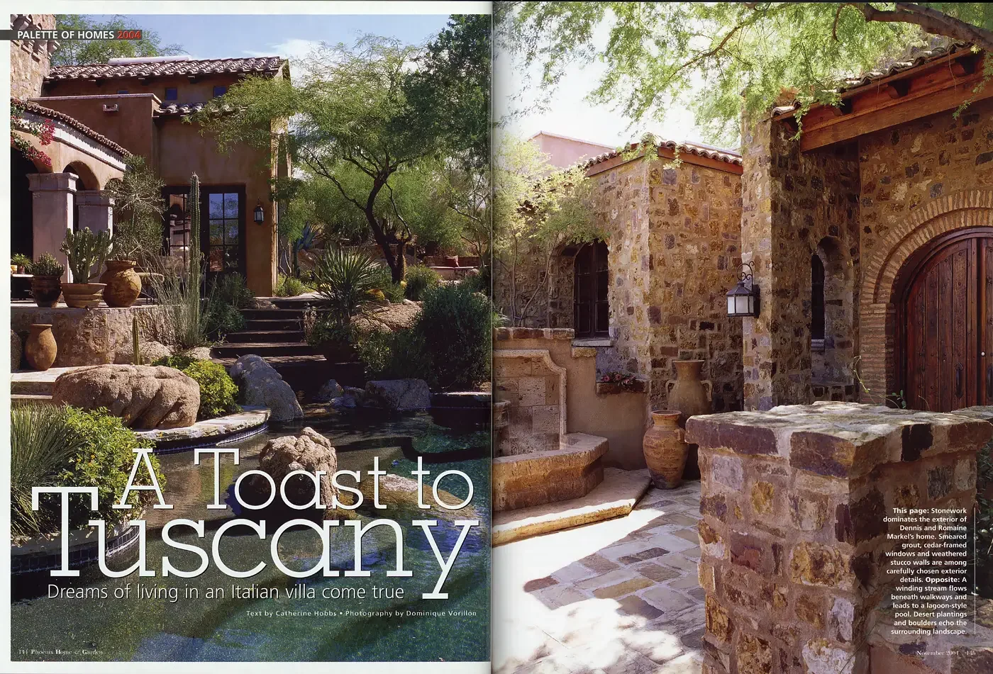   This page:  Stonework dominates the exterior of Dennis and Romaine Markel’s home. Smeared grout, cedar-framed windows and weathered stucco walls are among carefully chosen exterior details.  Opposite:  A winding stream flows beneath walkways and le