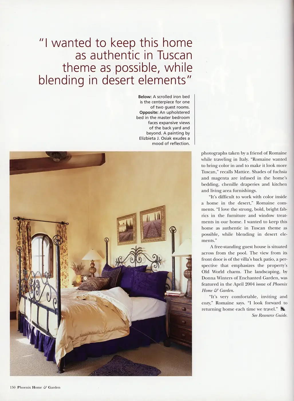  A scrolled iron bed is the centerpiece for one of two guest rooms.  