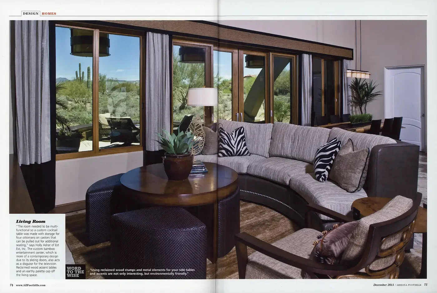  “Using reclaimed wood stumps and metal elements for your side tables and accents are not only interesting, but environmentally friendly.” 