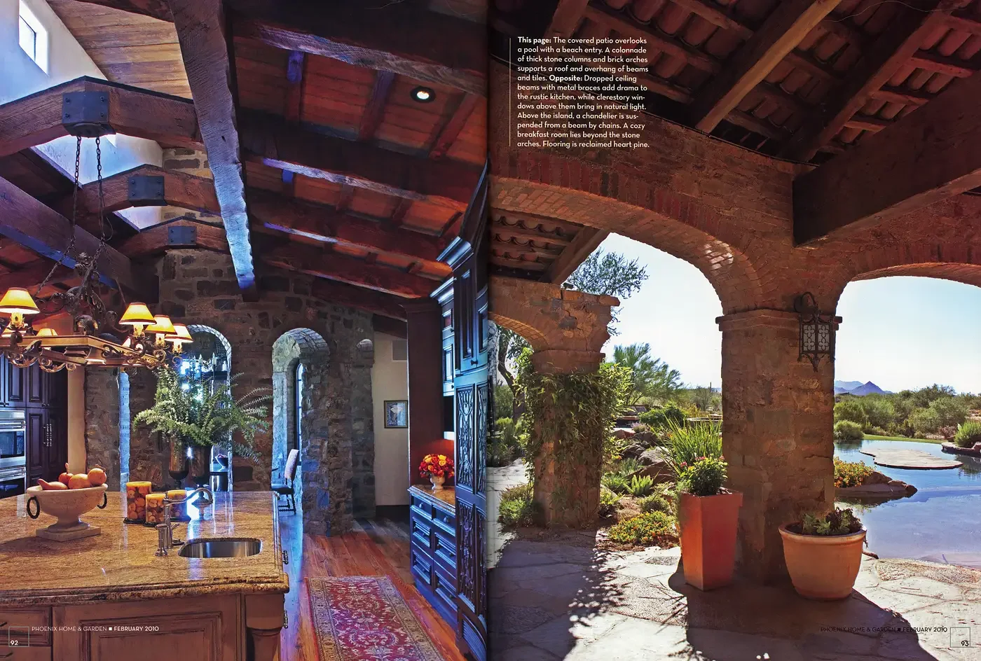   Right:  The covered patio overlooks a pool with a beach entry. A colonnade of thick stone columns and brick arches supports a roof and overhang of beams and tiles.   Left:  Dropped ceiling beams and metal braces add drama to the rustic kitchen, whi