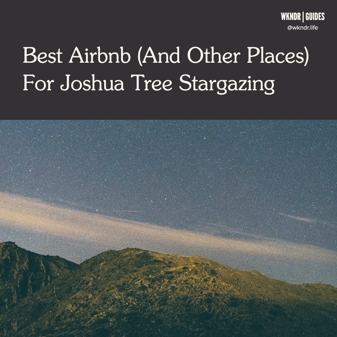 Best Time To Visit Joshua Tree For Stargazing In 2022 — WKNDR