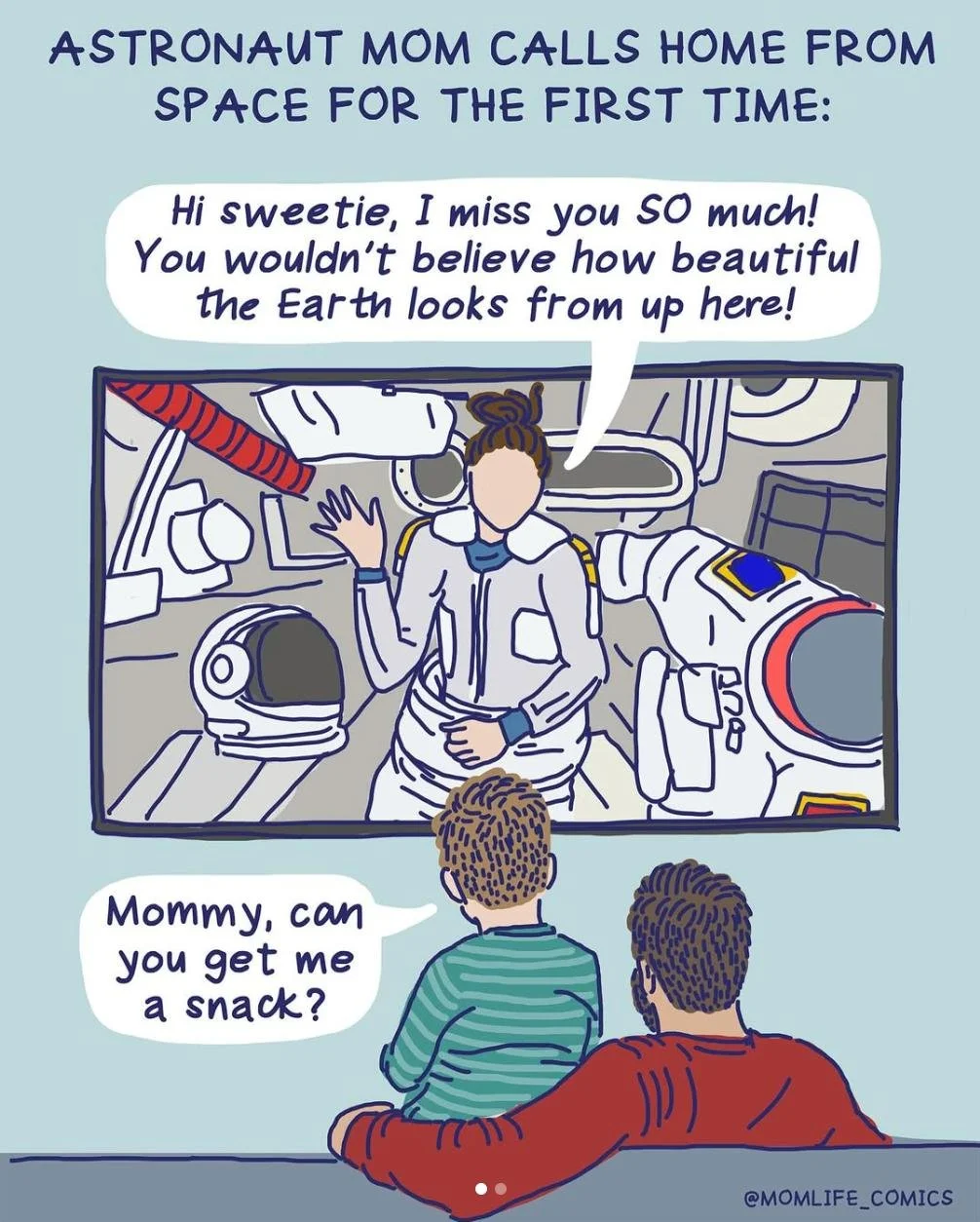 This is one of my favorites.  While we may not all be astronauts, we are often otherwise occupied by important things when our children need something.  And there is invariably another competent adult nearby... credit @momlife_comics