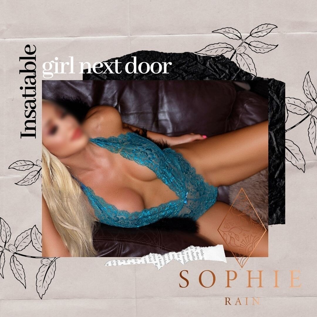 I am Sophie Rain 

The Insatiable girl next door.