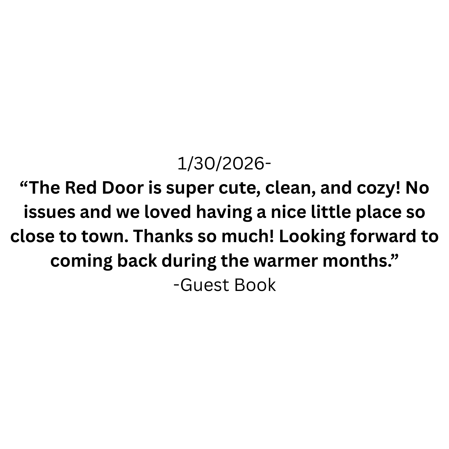 Guest book entry with date 1/30/2026, praising the red door for being cute, clean, cozy, and close to town, mentioning they loved the stay and plan to return during warmer months.