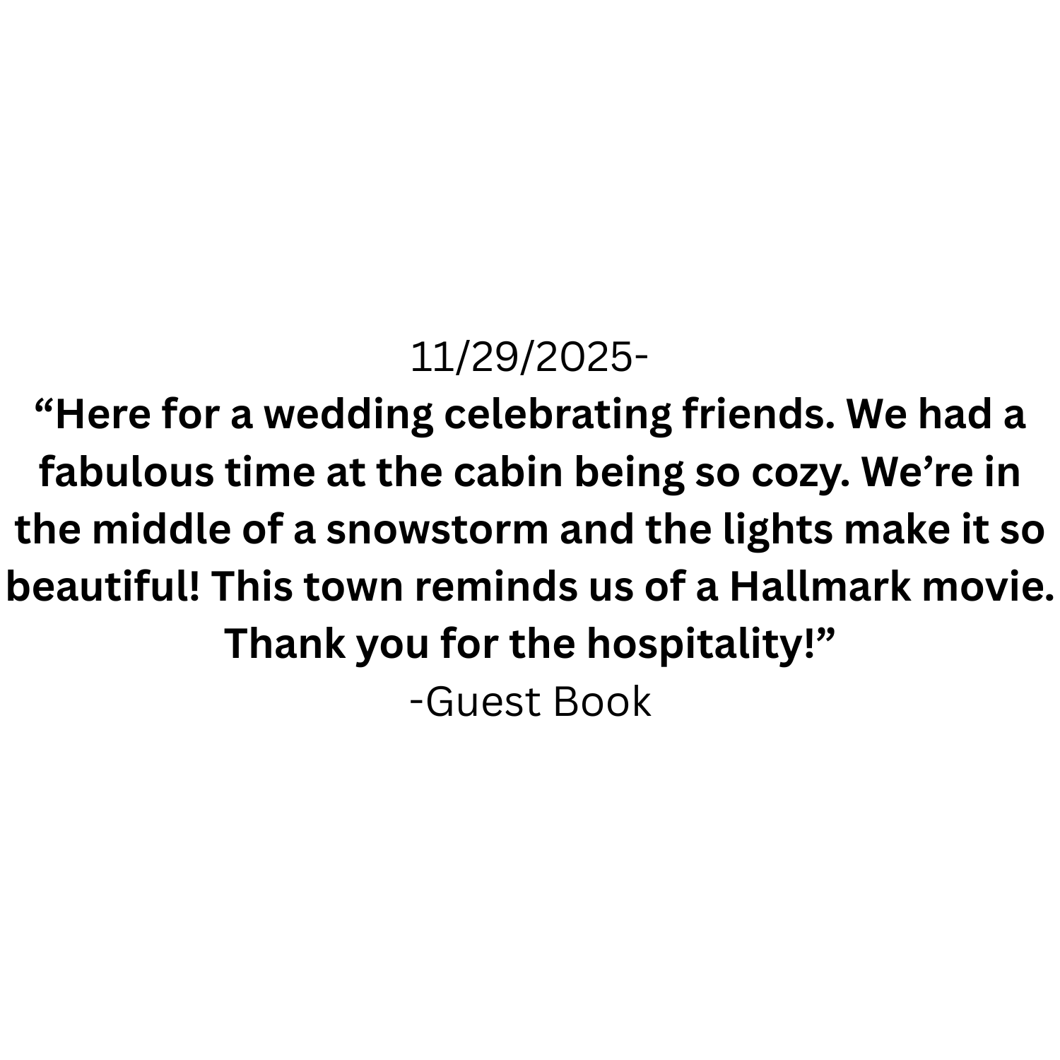Guest book page with a date and a quote about celebrating friends at a cabin during a snowstorm, mentioning cozy lights and the town reminding them of a Hallmark movie.