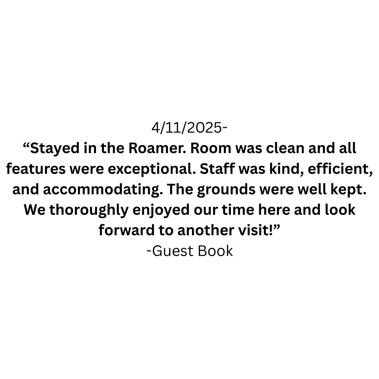 Guest book page with a review dated 4/11/2025 expressing satisfaction with a stay at the Roamer, praising the room's cleanliness, features, staff, and grounds, ending with anticipation for future visits.