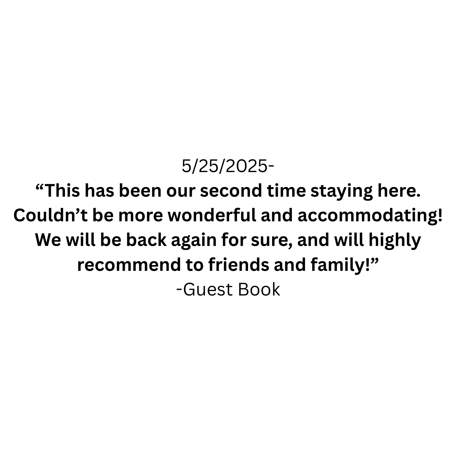 A guest book entry with the date 5/25/2025, expressing happiness about staying at a place for the second time, with high recommendation to friends and family.
