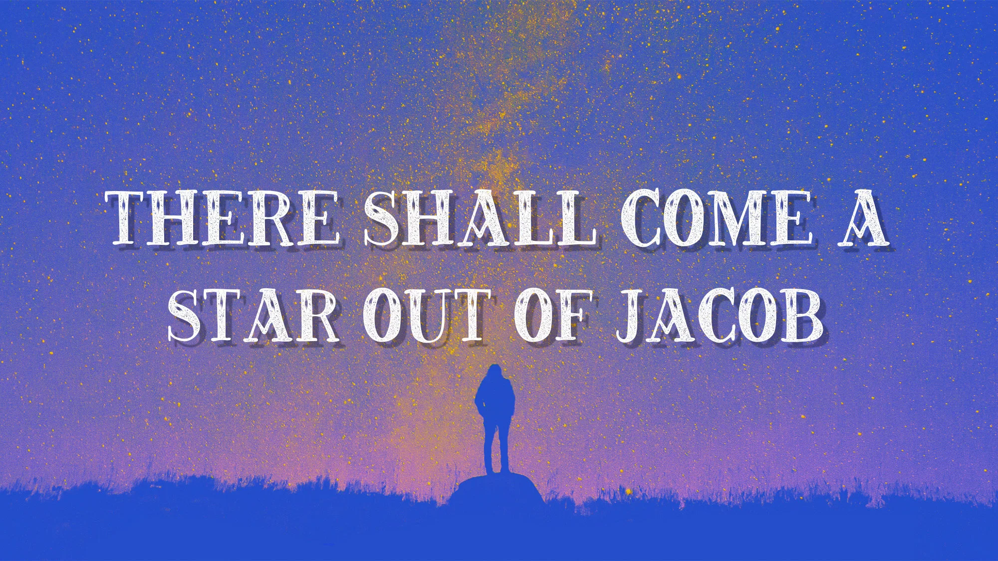 There Shall Come A Star Out Of Jacob