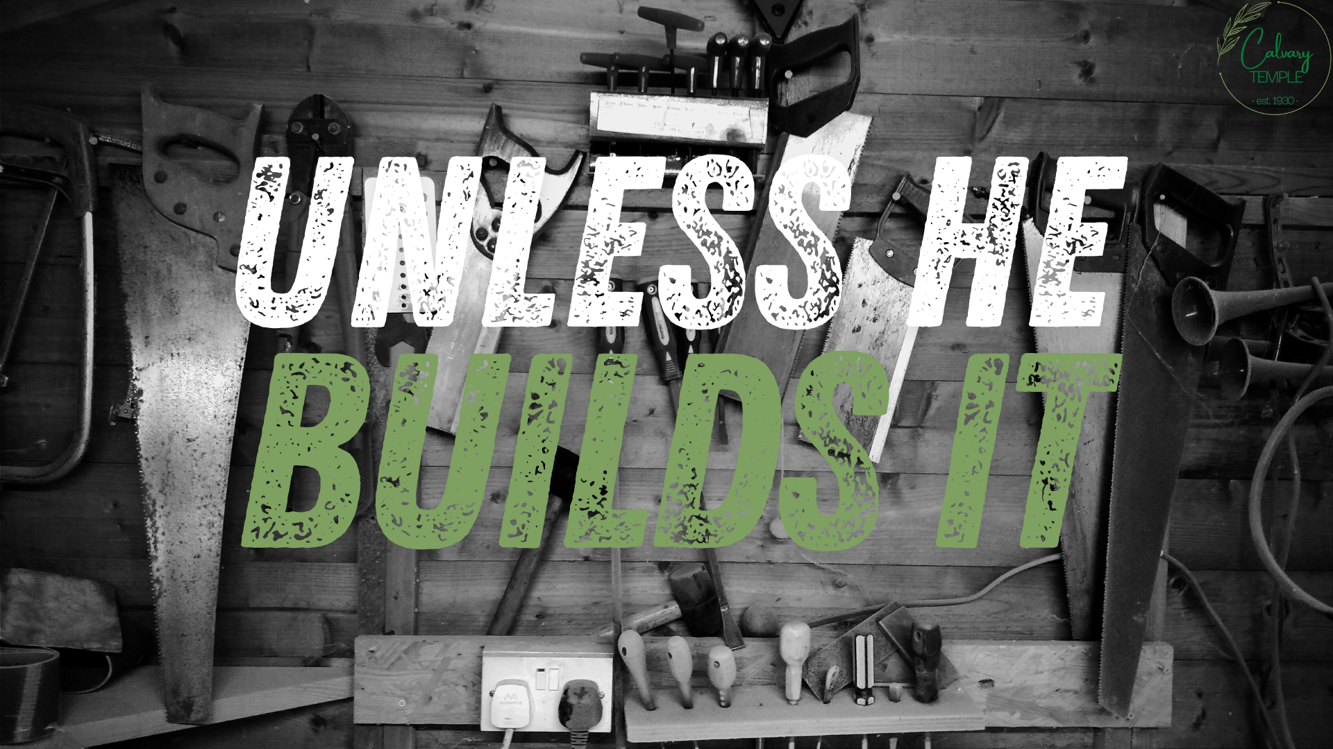 Unless The Lord Builds the House