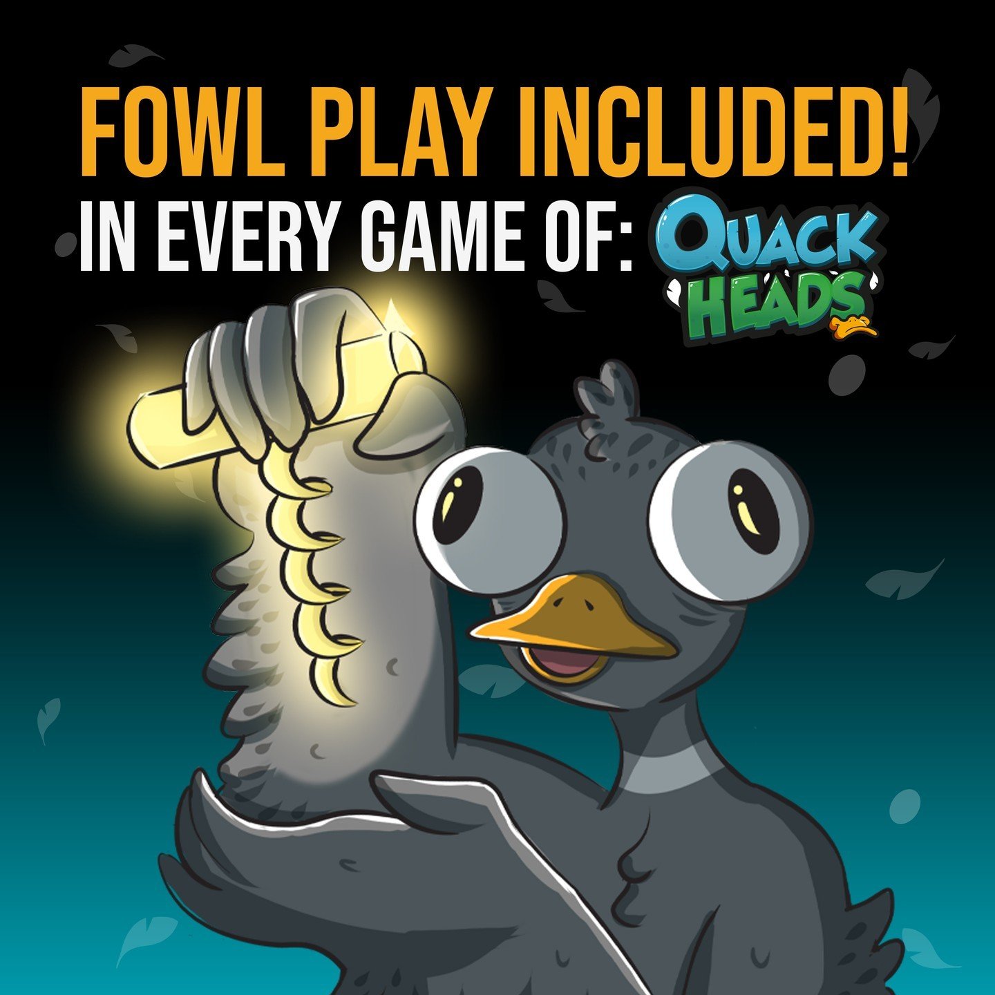 Fowl Play Guaranteed with Every Game of #QuackHeads

Warning: Every round of Quack Heads comes packed with fowl play and enough duck puns to keep you quacking up! Whether you're out-bluffing your opponents or ruffling a few feathers with your strateg