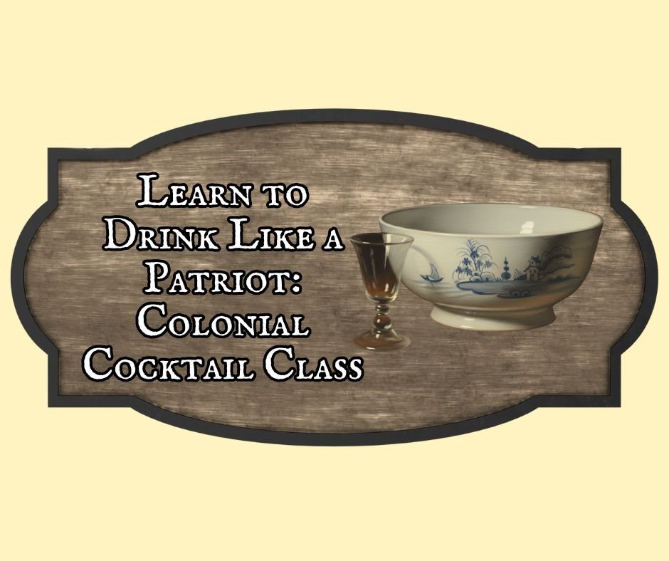 "Learn to Drink Like a Patriot: Colonial Cocktail Class" with Tony Shahan
