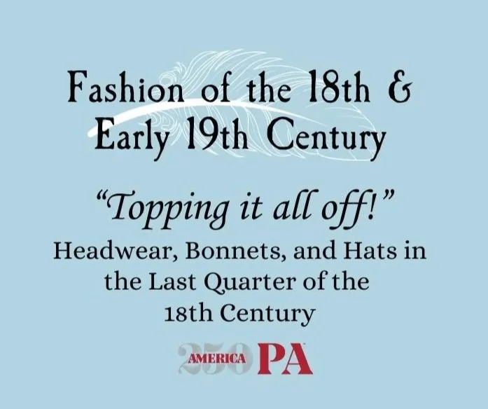 "Topping it all off!" Headwear, Bonnets, and Hats in the Last Quarter of the 18th Century