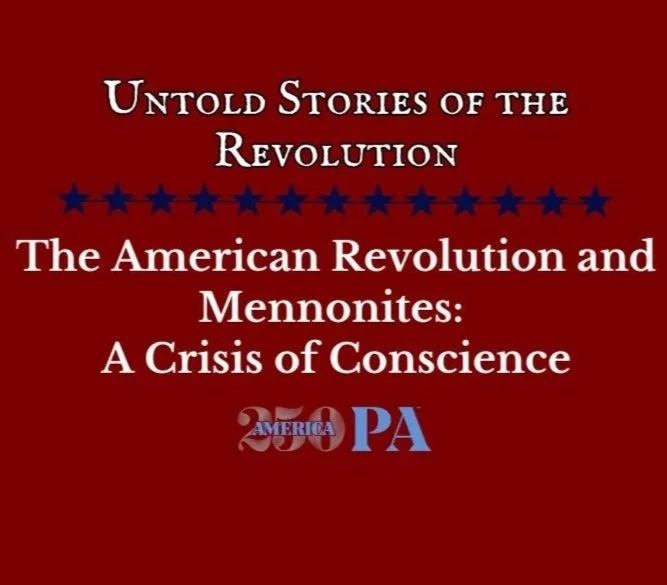 The American Revolution and Mennonites: A Crisis of Conscience