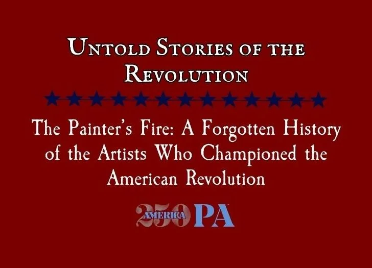 The Painter's Fire: A Forgotten History of the Artists Who Championed the American Revolution