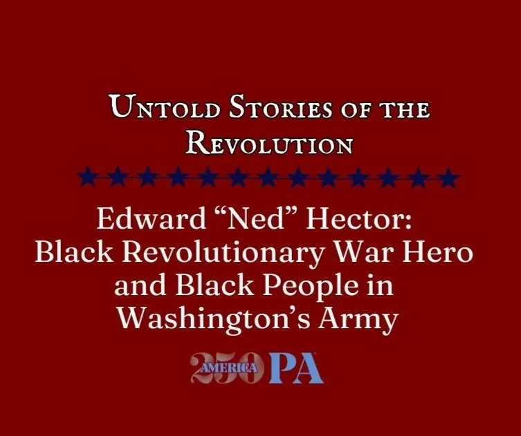 Edward "Ned" Hector: Black Revolutionary War Hero &amp; Black People in Washington's Army