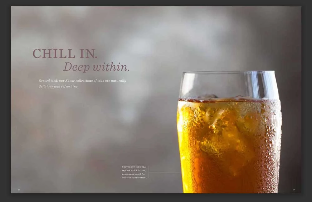 Chill in, deep within  spread with chilled tea in tall glass.