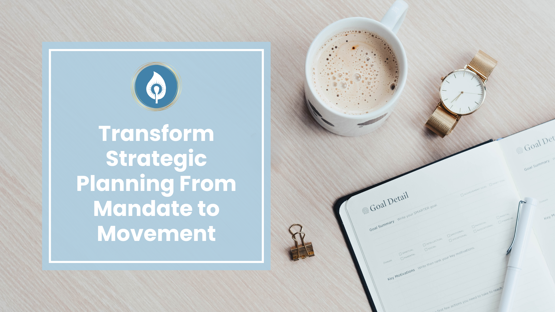 Transform Strategic Planning From Mandate to Movement