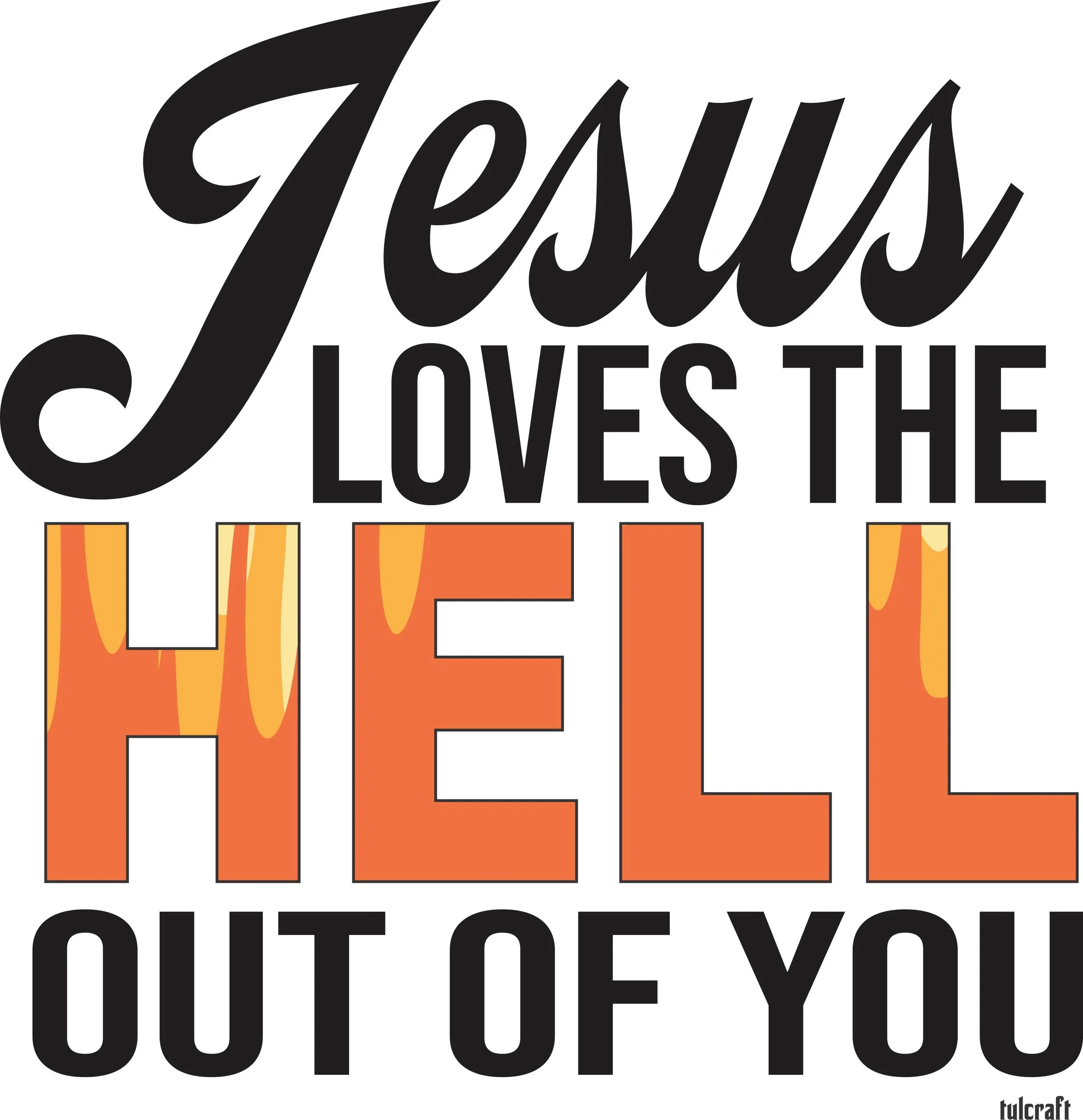 jesus loves the hell out of you.jpg