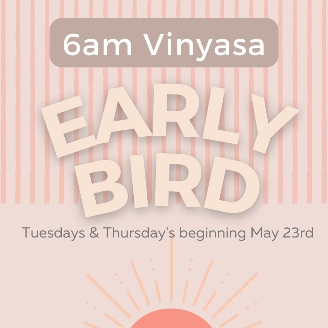 Looking for a class to start your day! Join us on Tuesday's and Thursday's at 6am for a one hour Vinyasa flow. 

Jump in the shower after class then head to work! 

Classes begin May 23rd!
