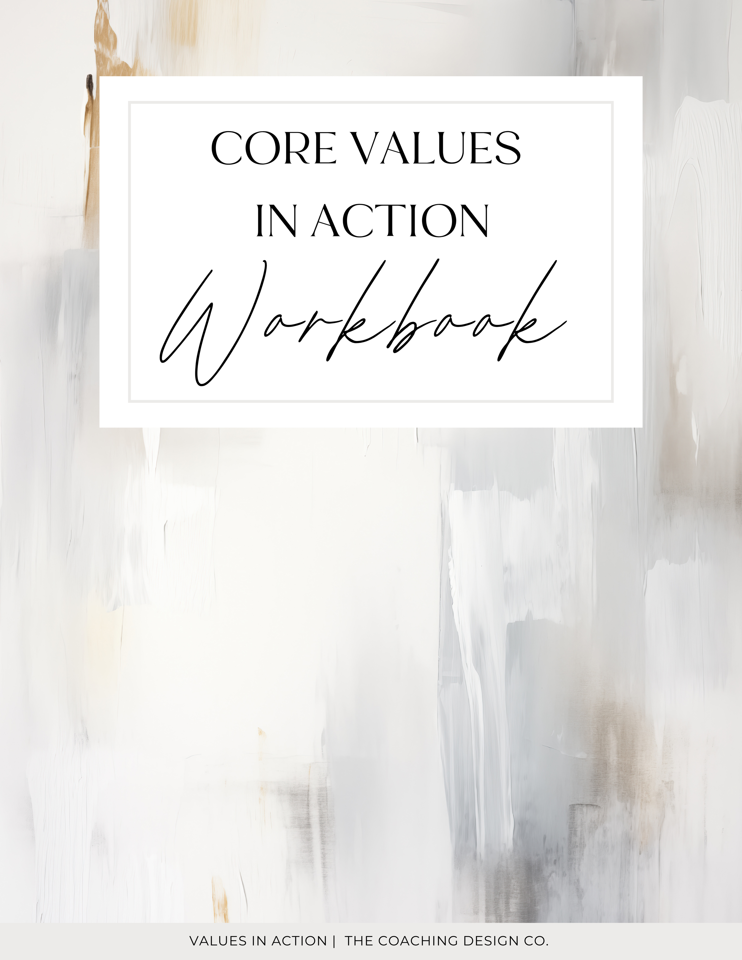 Values in Action Workbook: Tools for Values Identification & Alignment