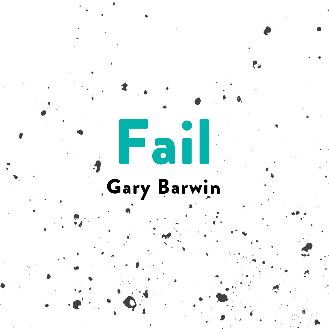      

 
   &nbsp;Fail  by Gary Barwin 
 




















  
  



    










































  

    
  
     

      

      
         
          
        
        

        
          
            
           
             