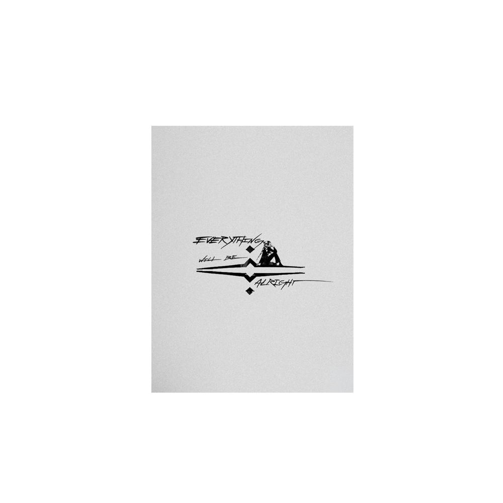 EVERYTHING WILL BE ALRIGHT [Premium Quality Print] Letter Size [limited to 9 pieces]