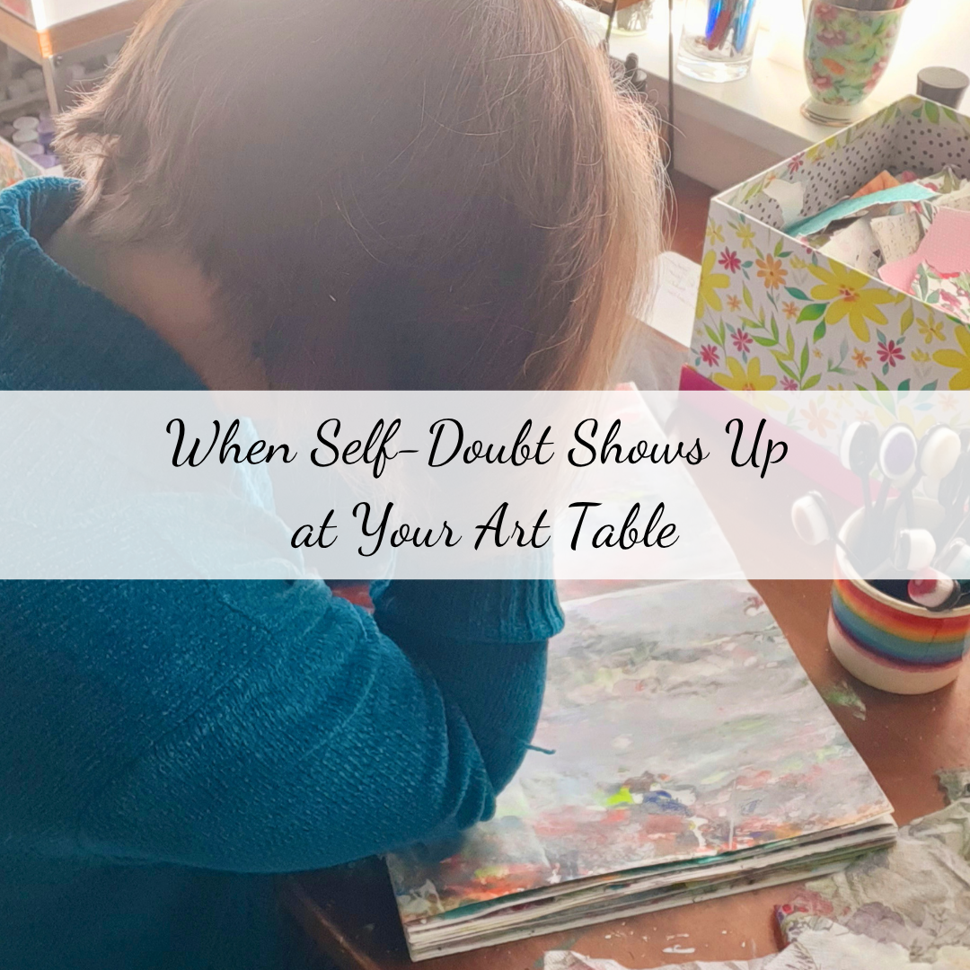 When Self-Doubt Shows Up at Your Art Table