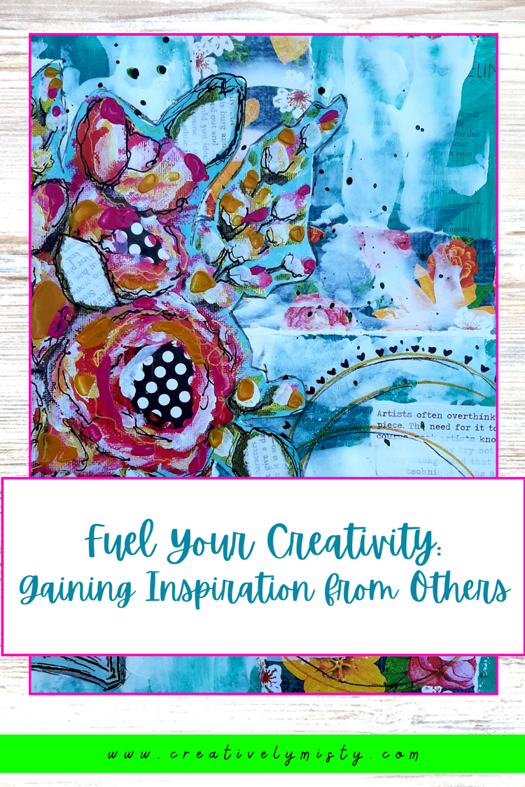 Fuel Your Creativity Gaining Inspiration from Others — Misty Gage