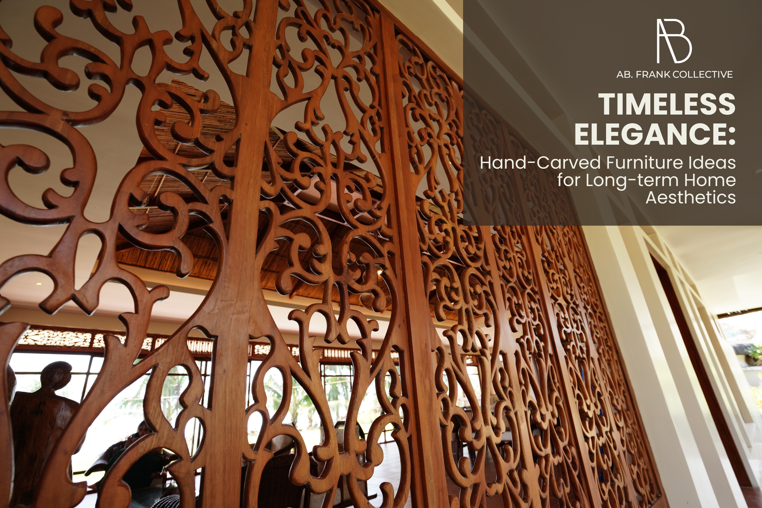 Timeless hand-carved wood furniture for enduring home aesthetics