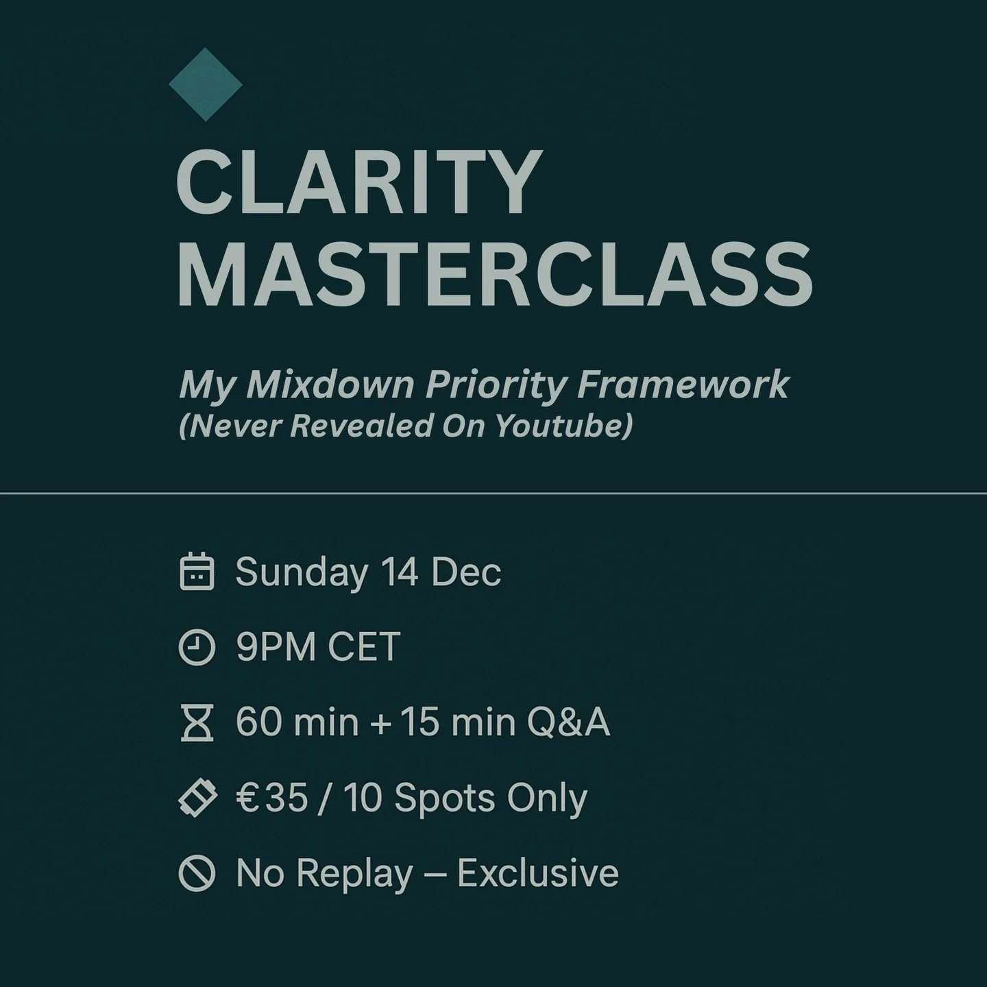 CLARITY MASTERCLASS - coming 14 December.

A deep dive into the exact mixdown priority framework I use for clean, powerful Drum &amp; Bass.
No fluff. No replays. Just the real process.

What you&rsquo;ll learn:
&bull; Separation that actually creates