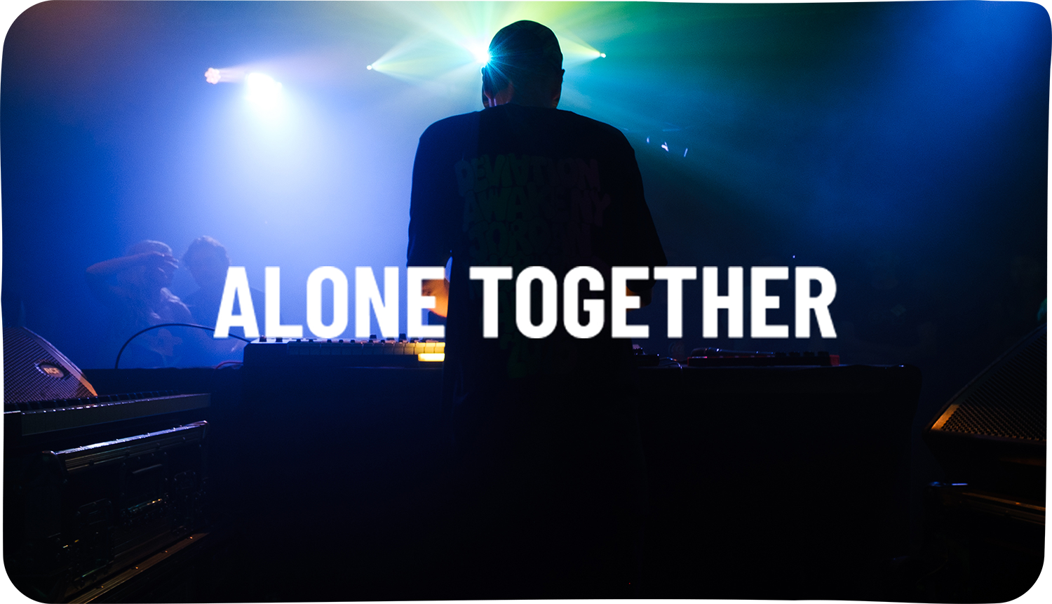 Alone Together.