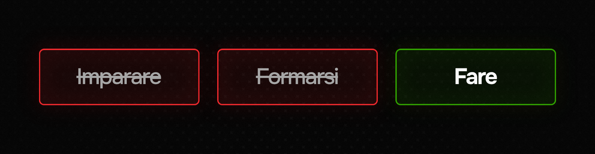Tre opzioni a confronto: "Imparare" e "Formarsi" con bordo rosso e testo barrato, "Fare" con bordo verde — l'unico approccio valido secondo il metodo Andrei Pascu.