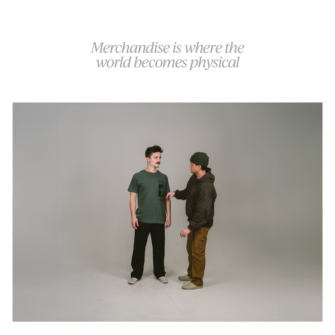 Merchandise Is Where The World Becomes Physical