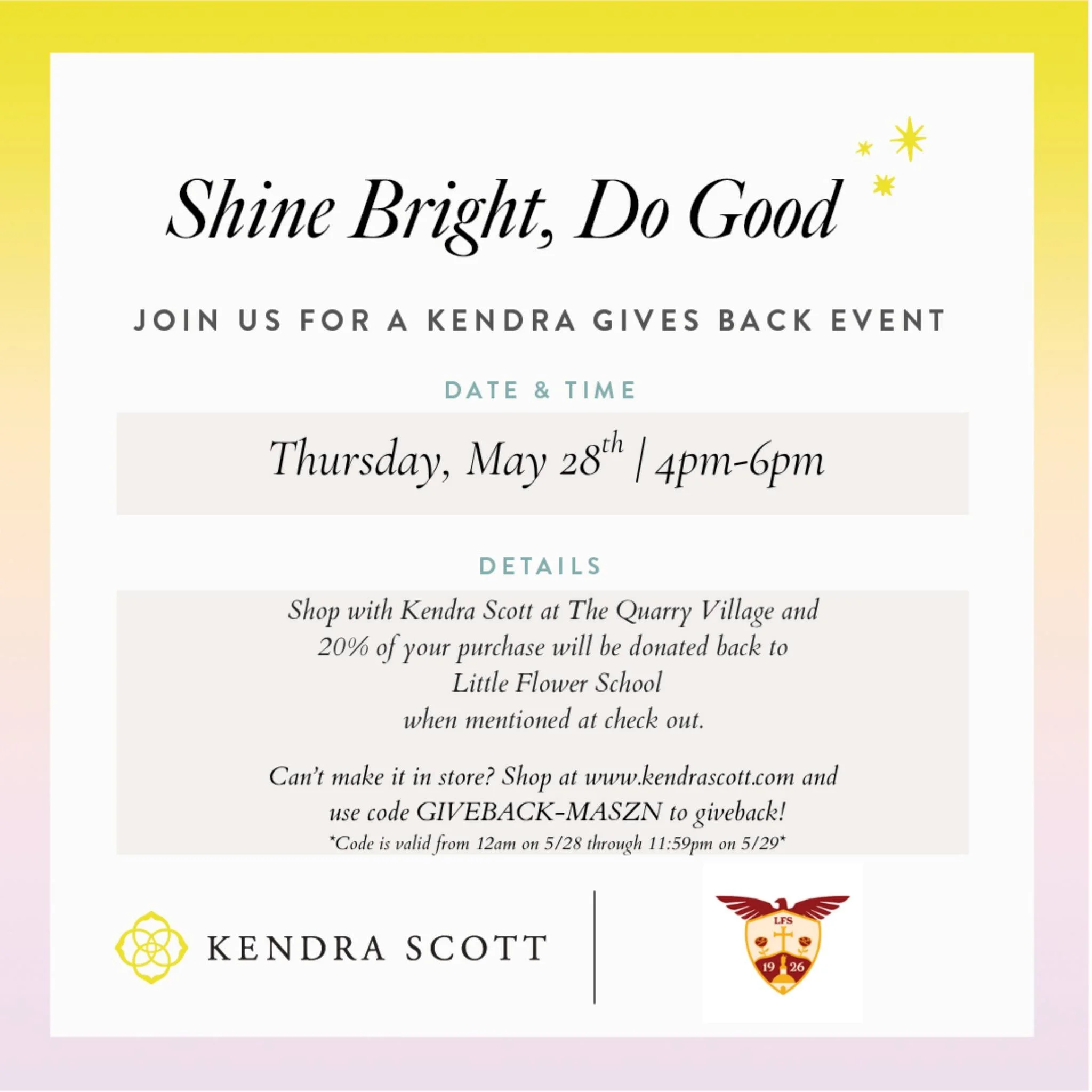 🗓💍SHOP TOMORROW AND ONLINE TO GIVE BACK!

🦅LFS code is: GIVEBACK-MASZN

✨Thursday, May 28th - Shop in-store at Quarry Kendra Scott or  online and give back to Little Flower!
▶Mention Little Flower in store or use our code online from 12:00 AM on 5