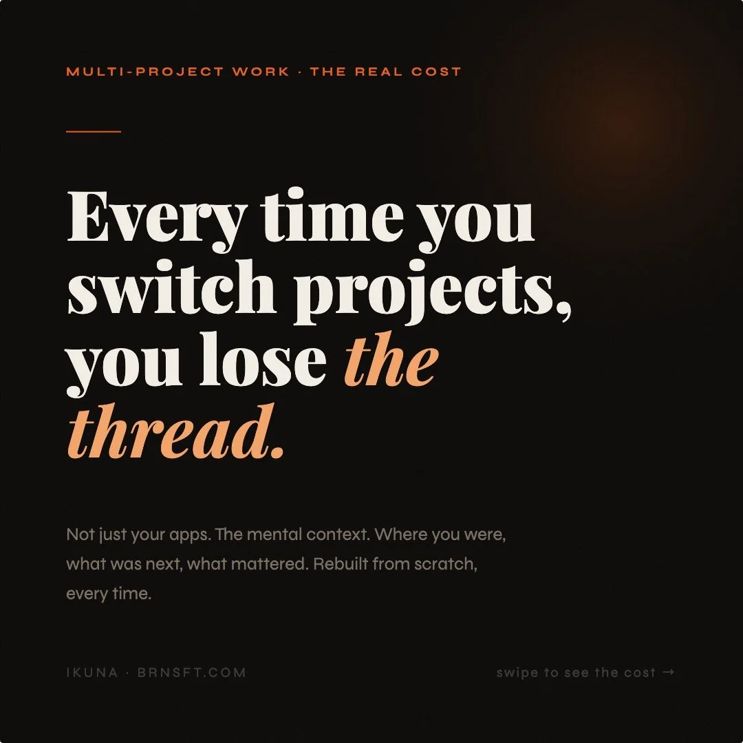 You are not losing time because you have too much work.
You are losing it because every switch breaks the thread.

One moment you are in flow. Then a message, a new task, a different project. When you come back, the context is gone and you have to re
