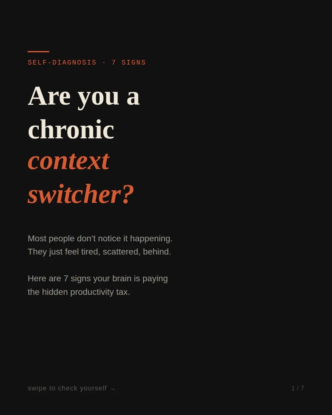 You think you&rsquo;re being productive.

But you&rsquo;re actually switching.

Every time you jump between apps, tabs, or tasks, your brain has to reset.

You lose:
&bull; where you were
&bull; what you were doing
&bull; what comes next

That reset 