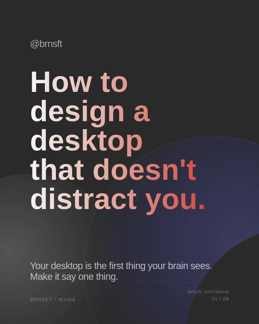 Every icon on your desktop is a passive cognitive load.

You're paying attention tax on it even when you're not looking at it.
Research on visual clutter shows irrelevant objects in your environment compete for attention constantly.

A cluttered desk