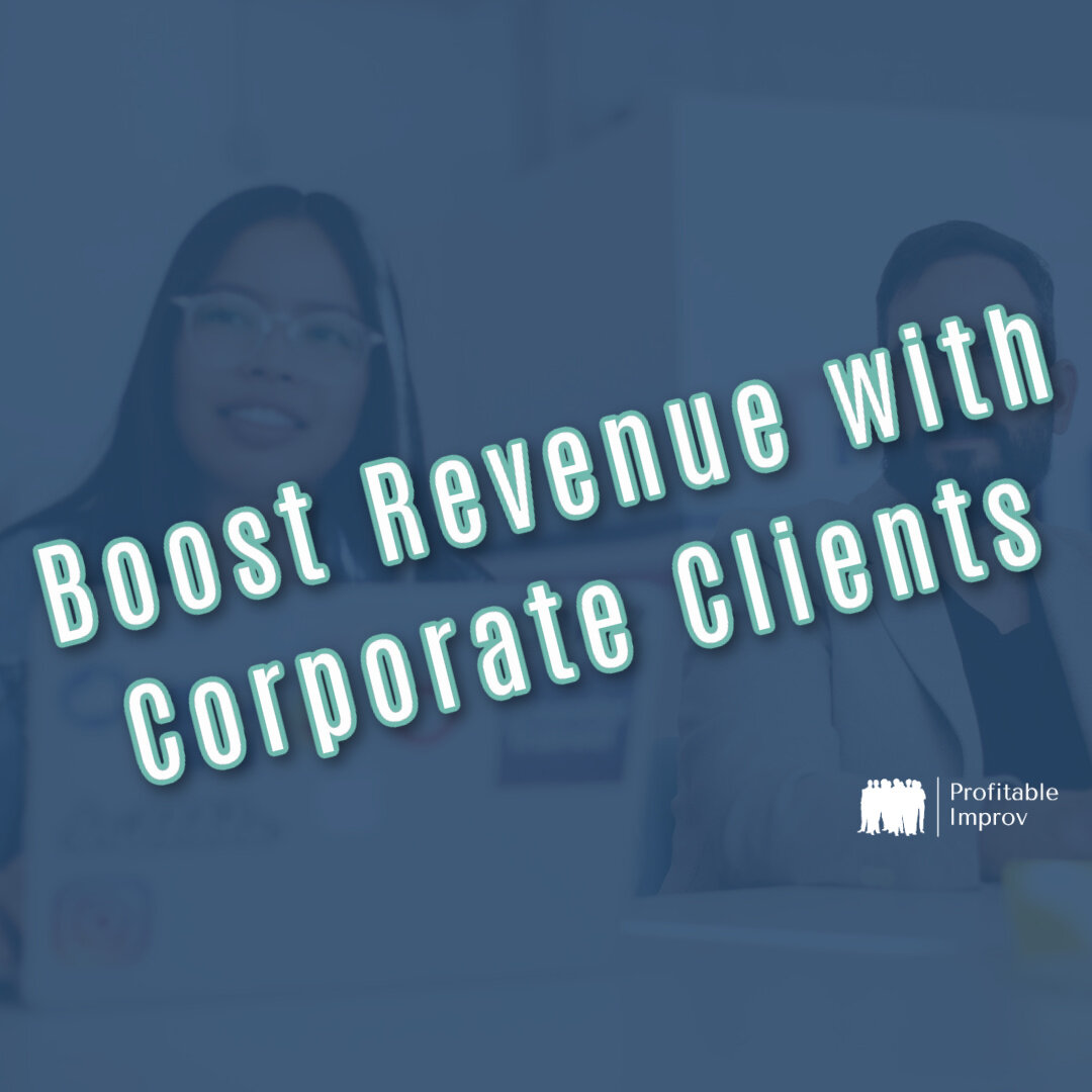 Boost Your Improv Group’s Revenue with Corporate Clients
