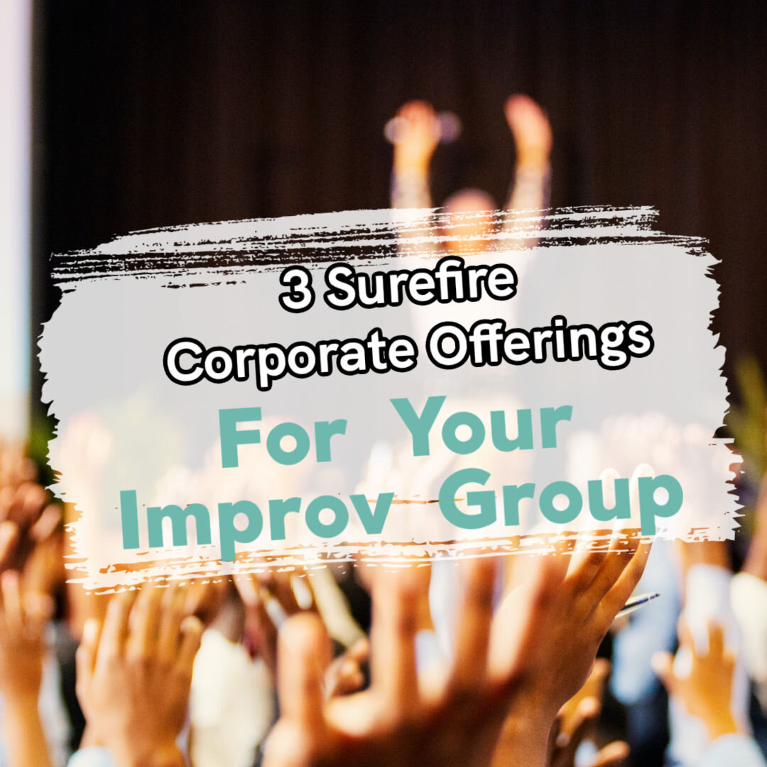 3 Surefire Corporate Offerings For Your Improv Group