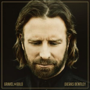 Gravel & Gold - Dierks Bentley