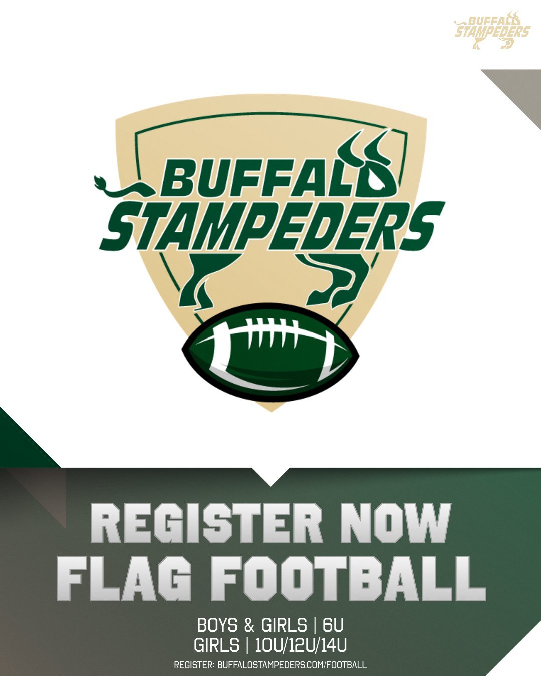 BUT WAIT, THERE'S MORE (space available)! We still have openings for our inaugural season of Buffalo Stampeders Flag Football coming up this fall! Visit the FOOTBALL page on our website to learn more and register today!