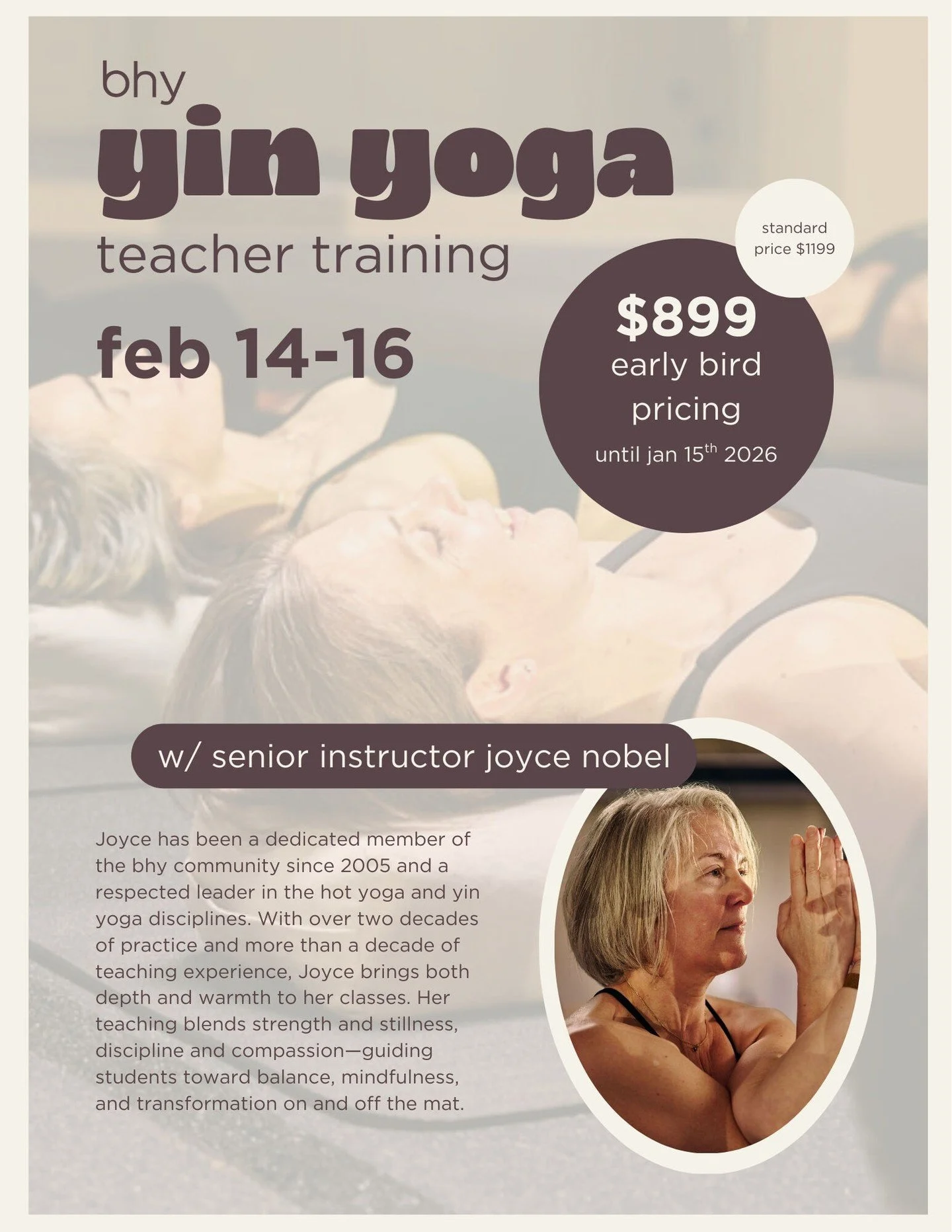 Early bird pricing is ending soon for Yin Yoga Teacher Training, taking place February 14&ndash;16. This training is led by senior instructor Joyce Nobel, a respected BHY teacher with over 20 years of practice and more than 10 years of teaching exper