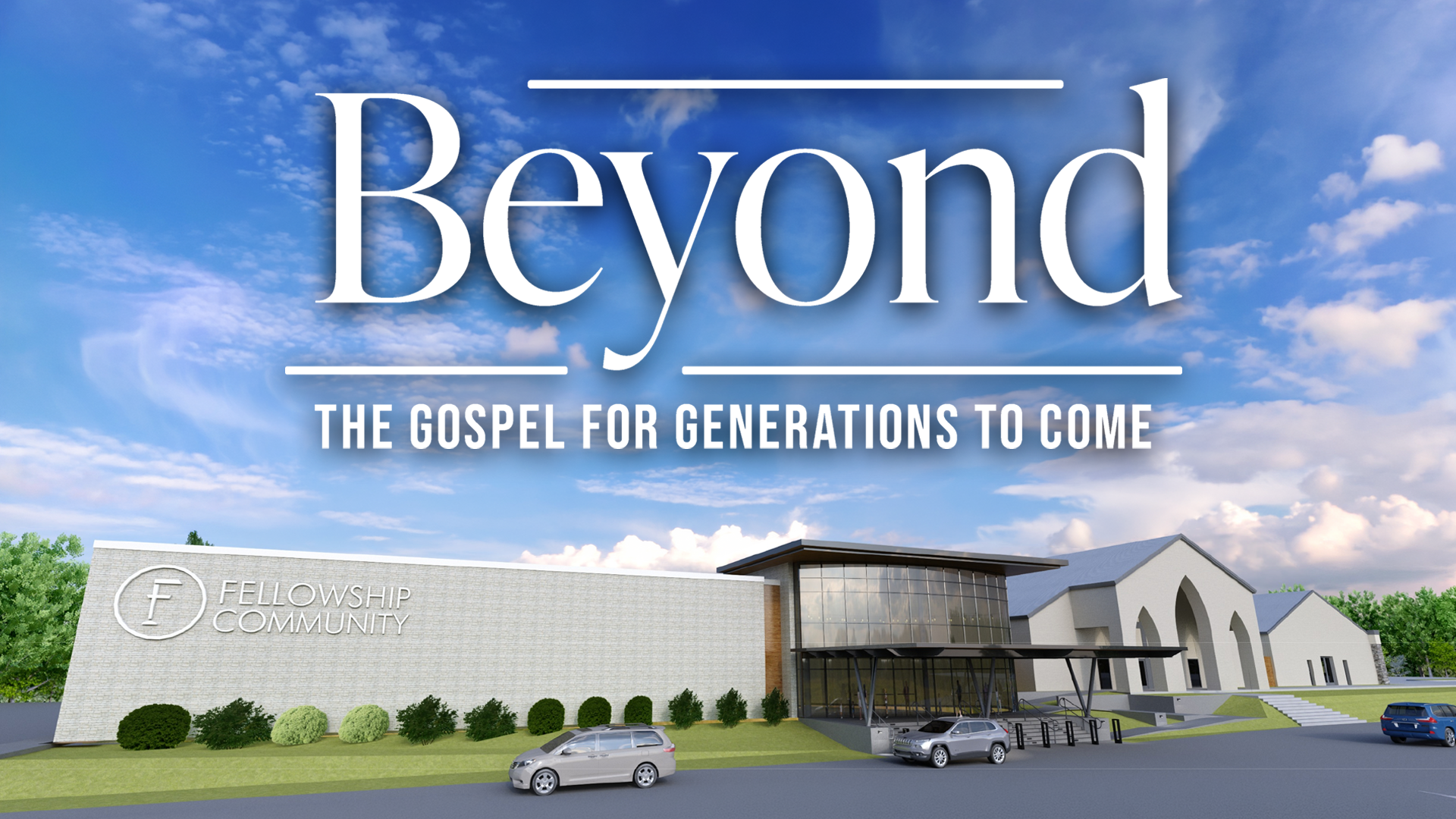 A modern church building with a large front entrance, parked cars in front, and a sign that reads 'Fellowship Community' on the beige wall. The sky is blue with scattered clouds. Overlay text says 'Beyond the Gospel for Generations to Come'.